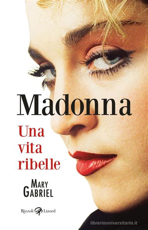 Copertina del libro Madonna. Una vita ribelle di Mary Gabriel