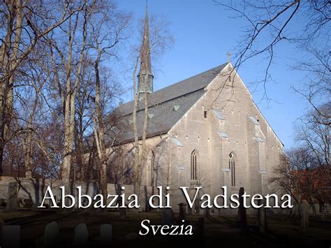 Veduta esterna dell'abbazia di Vadstena, sede dell'Ordine Brigidino