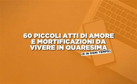 schema: elenco dei 60 piccoli atti di amore suddivisi per categorie: doveri, relazioni e uso dei media